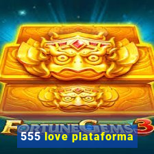 555 love plataforma